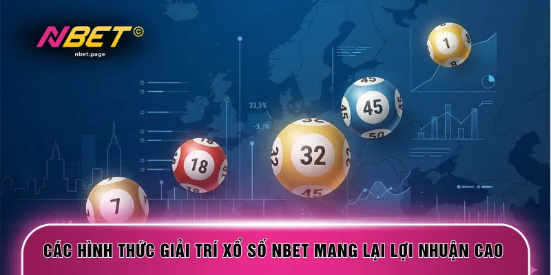 Các hình thức giải trí xổ số NBET mang lại lợi nhuận cao