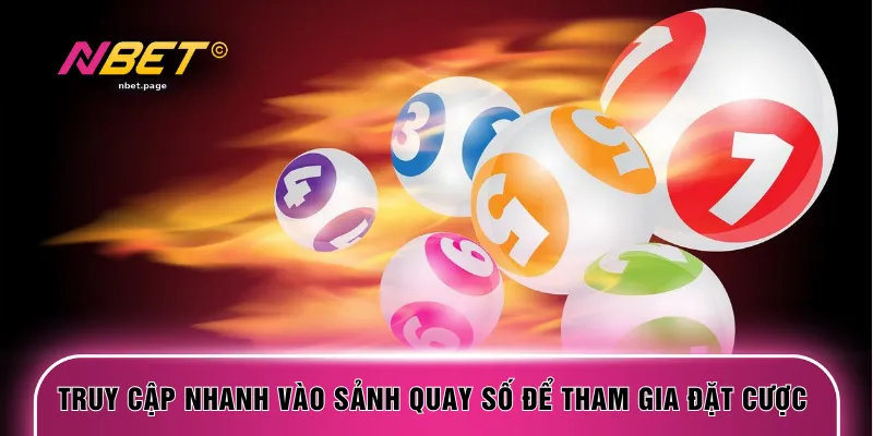 Truy cập nhanh vào sảnh quay số để tham gia đặt cược
